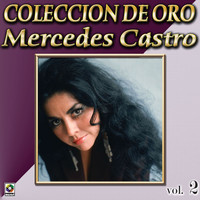 Mercedes Castro - Colección De Oro: Con Mariachi, Vol. 2