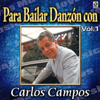 Carlos Campos - Joyas Musicales: Para Bailar Danzón Con Carlos Campos, Vol. 1