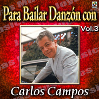 Carlos Campos - Joyas Musicales: Para Bailar Danzón Con Carlos Campos, Vol. 3