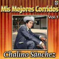 Chalino Sanchez - Colección De Oro: Mis Mejores Corridos, Vol. 1