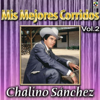 Chalino Sanchez - Colección De Oro: Mis Mejores Corridos, Vol. 2