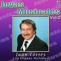 Juan Torres - Joyas Musicales: Mis Favoritas, Vol. 2