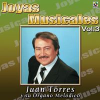 Juan Torres - Joyas Musicales: Mis Favoritas, Vol. 3