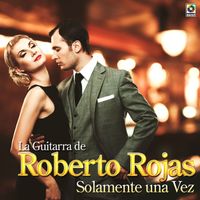 Roberto Rojas - Solamente Una Vez
