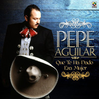 Pepe Aguilar - Que Te Ha Dado Esa Mujer