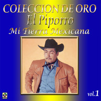 El Piporro - Colección De Oro, Vol. 1: Mi Tierra Mexicana
