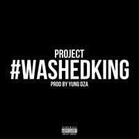 Project - #WashedKing (Explicit)