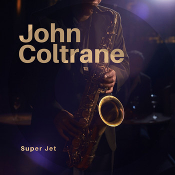 John Coltrane - Super Jet