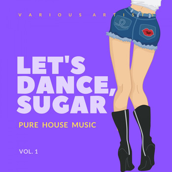 Various Artists - Let's Dance, Sugar (Pure House Music), Vol. 1