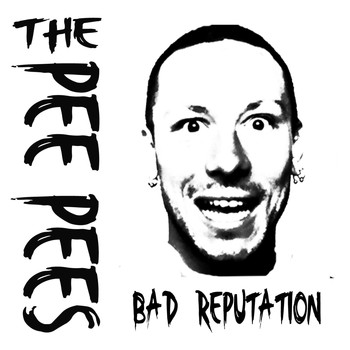 The Pee Pees - Bad Reputation
