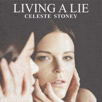 Celeste Stoney - Living a Lie