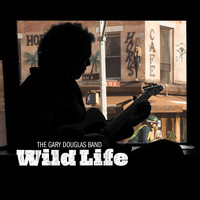 The Gary Douglas Band - Wild Life
