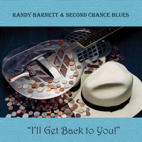 Randy Barnett & Second Chance Blues - I'll Get Back to You