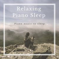 Relaxing Piano Sleep - Piano Music to Sleep