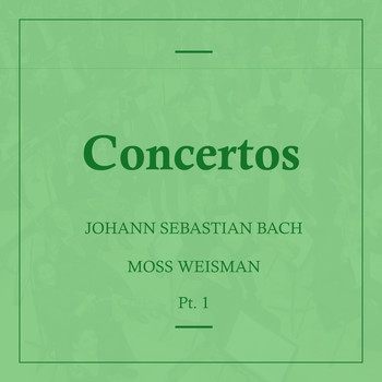 l'Orchestra Filarmonica di Moss Weisman - Bach: Concertos, Pt. 1