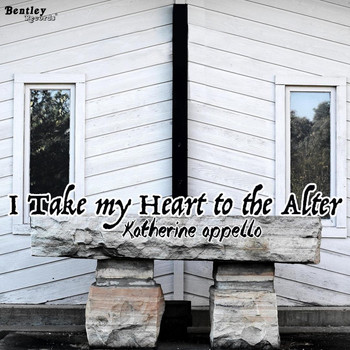 Katherine Appello - I Take My Heart to the Alter