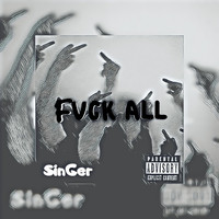 Singer - FVCK All (Explicit)