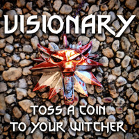 Visionary - Toss a Coin to Your Witcher