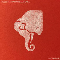 Alex Wong - The Elephant and the Seahorse