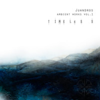 Juandros - Ambient Works, Vol. 1: Timeless