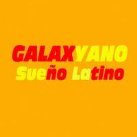 Galaxyano - Sueño Latino