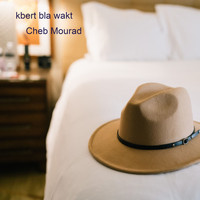 Cheb Mourad - Kbert bla wakt