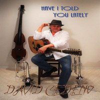David Cedeño - Have I Told You Lately