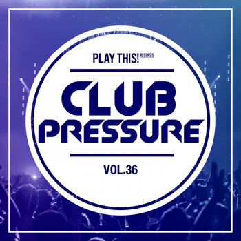Various Artists - Club Pressure, Vol. 36 - The Electro and Clubsound Collection (Explicit)