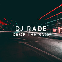 DJ Rade - Drop the Bass