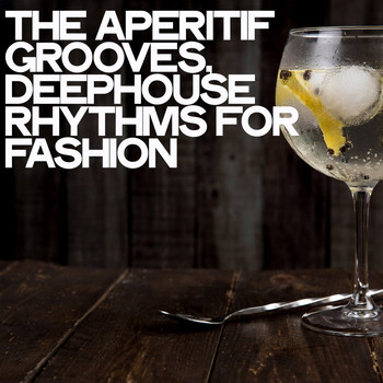 Various Artists - The Aperitif Grooves (Deephouse Rhythms for Fashion)