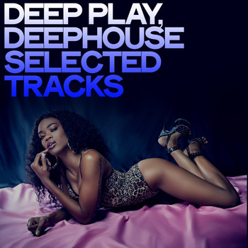 Various Artists - Deep Play (Deephouse Selected Tracks)
