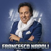 Francesco Napoli - Arrivederci Amore