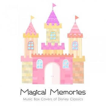 Relaxing BGM Project - Magical Memories - Music Box Covers of Disney Classics (Magical Music Box Version)