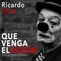 Ricardo Silva - Que Venga el Bufón (Send In The Clown)