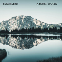 Luigi Lusini - A better World