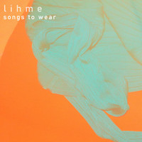 Lihme - Songs to Wear