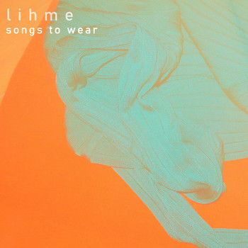 Lihme - Songs to Wear