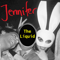 The Liquid - Jennifer (Explicit)