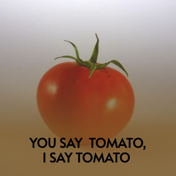 Various Artists - You Say Tomato, I Say Tomato (Explicit)
