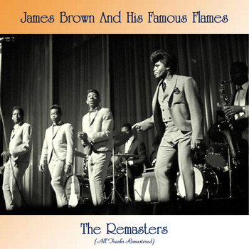 James Brown And His Famous Flames - The Remasters (All Tracks Remastered)