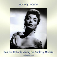 Audrey Morris - Bistro Ballads Sung By Audrey Morris (Remastered 2020)