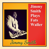 Jimmy Smith - Jimmy Smith Plays Fats Waller