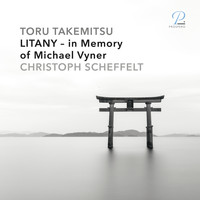 Christoph Scheffelt - Toru Takemitsu: Litany