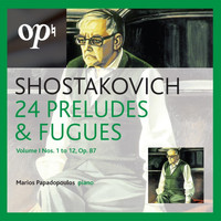 Marios Papadopoulos & Oxford Philharmonic Orchestra - Shostakovich 24 Preludes & Fugues Vol. I Nos. 1 to 12, Op. 87
