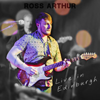 Ross Arthur - Ross Arthur: Live in Edinburgh (Explicit)