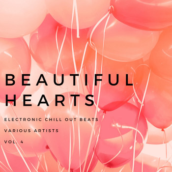 Various Artists - Beautiful Hearts (Electronic Chill out Beats), Vol. 4
