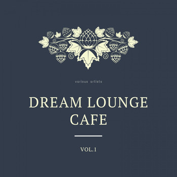 Various Artists - Dream Lounge Cafe, Vol. 1