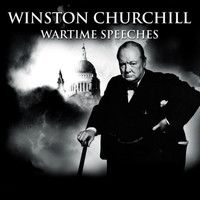 The Rt. Hon. Winston Churchill - Wartime Speeches