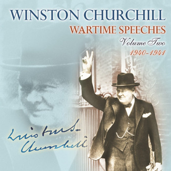 The Rt. Hon. Winston Churchill - Wartime Speeches, Vol. 2