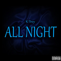 K-Trey - All Night